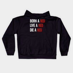 born a red, live a red, die a red, funny football quote Kids Hoodie